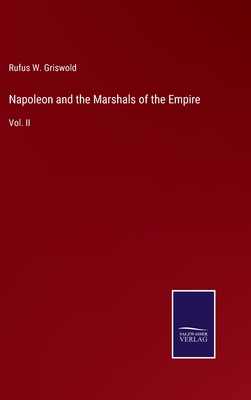 Napoleon and the Marshals of the Empire: Vol. II - Griswold, Rufus W