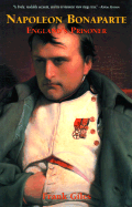 Napoleon Bonaparte: England's Prisoner
