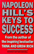 Napoleon Hill's Keys to Success: 17 Steps to Personal Achievement - Hill, Napoleon, and Sartwell, Matthew