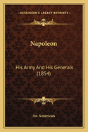 Napoleon: His Army and His Generals (1854)