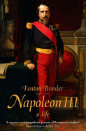 Napoleon III: A Life - Bresler, Fenton
