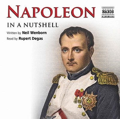 Napoleon - In a Nutshell - Wenborn, Neil, and Degas, Rupert (Read by)