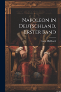 Napoleon in Deutschland, Erster Band