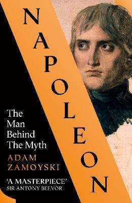 Napoleon: The Man Behind the Myth - Zamoyski, Adam