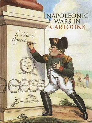 Napoleonic Wars in Cartoons - Bryant, Mark