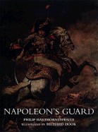 Napoleon's Guard - Haythornthwaite, Philip J