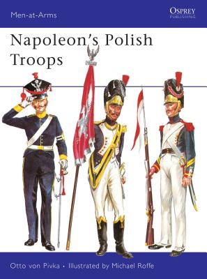 Napoleon's Polish Troops - Pivka, Otto Von