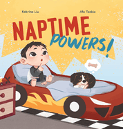 Naptime Powers! (Conquering nap struggles, learning the benefits of sleep and embracing bedtime)