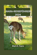 Nara-Reisefhrer 2024: Erkunden Sie die Naturwunder von Nara, Outdoor-Abenteuer und ihre reiche Kultur