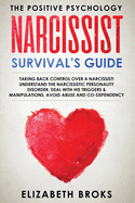 Narcissist Survival Guide: Taking Back Control Over a Narcissist! Understand the Narcissistic Personality Disorder, Deal with his Triggers & Manipulations, Avoid Abuse and Codependency