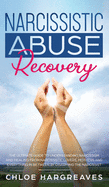 Narcissistic Abuse Recovery The Ultimate Guide to understanding Narcissism and Healing From Narcissistic Lovers, Mothers and everything in between by Disarming the Narcissist: The Ultimate Guide to understanding Narcissism and Healing From Narcissistic...