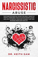 Narcissistic Abuse: the complete survival guide for highly sensitive people, overcome you childhood manipulation and lack of empathy. Recover yourself and take revenge from your toxic ex