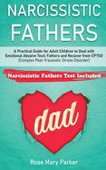 Narcissistic Fathers: Practical Guide for Adult Children to Deal with Emotional Abusive Toxic Fathers and Recover from CPTSD (Complex Post-Traumatic Stress Disorder)