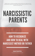 Narcissistic Parents - How To Recognize And How To Deal With Your Narcissist Mother Or Father