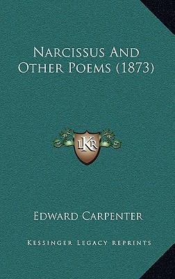 Narcissus and Other Poems (1873) - Carpenter, Edward