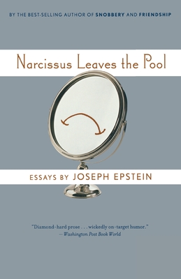 Narcissus Leaves the Pool - Epstein, Joseph, Mr.