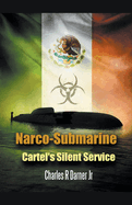 Narco-Submarine: Cartel's Silent Service