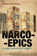 Narcoepics: A Global Aesthetics of Sobriety