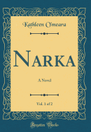 Narka, Vol. 1 of 2: A Novel (Classic Reprint)