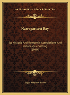 Narragansett Bay: Its Historic and Romantic Associations and Picturesque Setting, by Edgar Mayhew Bacon