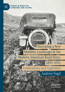 Narrating a New Mobility Landscape in the Modern American Road Story, 1893-1921: Ambivalence and Aspiration