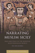 Narrating Muslim Sicily: War and Peace in the Medieval Mediterranean World