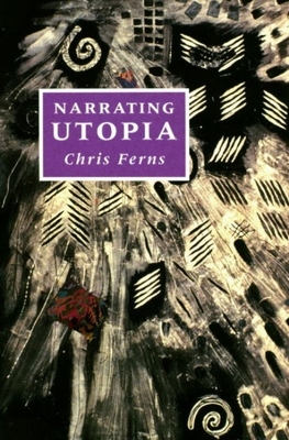 Narrating Utopia: Ideology, Gender, Form in Utopian Literature - Ferns, Chris