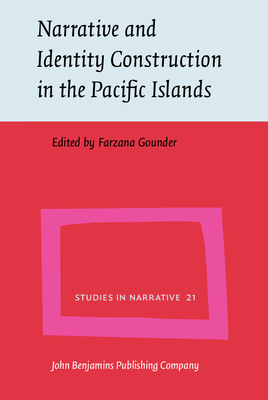 Narrative and Identity Construction in the Pacific Islands - Gounder, Farzana (Editor)