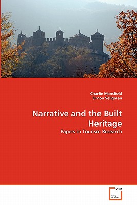 Narrative and the Built Heritage - Mansfield, Charlie, and Seligman, Simon