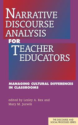 Narrative Discourse Analysis for Teacher Educators: Managing Cultural Difference in Classrooms - Rex, Lesley A