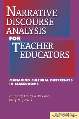 Narrative Discourse Analysis for Teacher Educators: Managing Cultural Difference in Classrooms - Rex, Lesley A