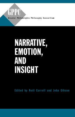 Narrative, Emotion, and Insight - Carroll, Nol (Editor), and Gibson, John (Editor)