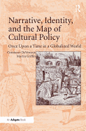Narrative, Identity, and the Map of Cultural Policy: Once Upon a Time in a Globalized World