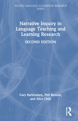 Narrative Inquiry in Language Teaching and Learning Research - Barkhuizen, Gary, and Benson, Phil, and Chik, Alice