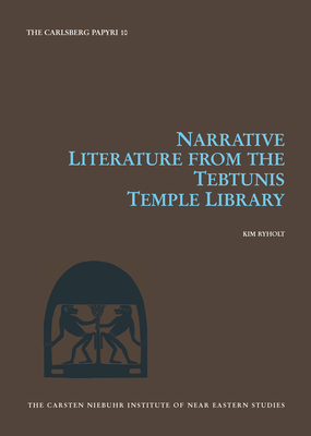 Narrative Literature from the Tebtunis Temple Library: Volume 10 - Ryholt, Kim