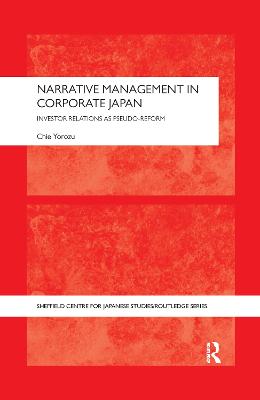 Narrative Management in Corporate Japan: Investor Relations as Pseudo-Reform - Yorozu, Chie