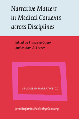 Narrative Matters in Medical Contexts Across Disciplines - Gygax, Franziska (Editor), and Locher, Miriam A (Editor)