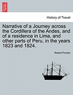 Narrative of a Journey Across the Cordillera of the Andes, and of a Residence in Lima, and Other Parts of Peru, in the Years 1823 and 1824.