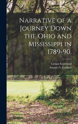 Narrative of a Journey Down the Ohio and Mississippi in 1789-90. - Forman, Samuel S 1765-1862 (Creator), and Draper, Lyman Copeland 1815-1891