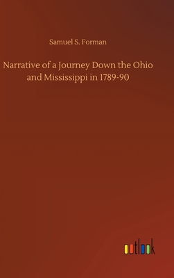 Narrative of a Journey Down the Ohio and Mississippi in 1789-90 - Forman, Samuel S