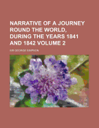 Narrative Of A Journey Round The World, During The Years 1841 And 1842; Volume 1