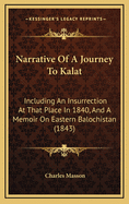 Narrative of a Journey to Kalat: Including an Insurrection at That Place in 1840, and a Memoir on Eastern Balochistan (1843)