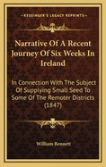 Narrative of a Recent Journey of Six Weeks in Ireland: In Connection with the Subject of Supplying Small Seed to Some of the Remoter Districts (1847)
