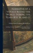 Narrative of a Voyage Round the World, During the Years 1835, 36, and 37: Including a Narrative of an Embassy to the Sultan of Muscat and the King of Siam