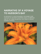 Narrative of a Voyage to Hudson's Bay in His Majesty's Ship Rosamond: Containing Some Account of the North-Eastern Coast of America and of the Tribes Inhabiting That Remote Region (Classic Reprint)
