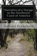 Narrative of a Voyage to the Northwest Coast of America: In the Years 1811, 1812, 1813, and 1814, Or, The First American Settlement on the Pacific - Huntington, J V (Translated by), and Franchere, Gabriel