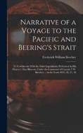 Narrative of a Voyage to the Pacific and Beering's Strait: To Co-Operate With the Polar Expeditions: Performed in His Majesty's Ship Blossom, Under the Command of Captain F.W. Beechey ... in the Years 1825, 26, 27, 28