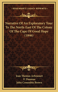 Narrative of an Exploratory Tour to the North-East of the Colony of the Cape of Good Hope