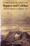 Narrative of Events in Borneo and Celebes, Down to the Occupation of Labuan: From the Journals of James Brooke Esq., Rajah of Sarwak, and Governor of Labuan. Together with a Narrative of the Operations of H. M. S. Iris