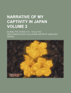 Narrative of My Captivity in Japan; During the Years 1811, 1812 & 1813 Volume 2